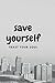 SAVE YOURSELF: MOTIVATIONAL...
