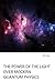 The Power of the Light over Modern Quantum Physics: A Breaking New Theory in Physics