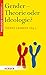 Gender - Theorie oder Ideol...