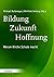 Bildung - Zukunft - Hoffnun...