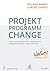 Projekt. Programm. Change.: Lehr- und Handbuch für Intrapreneure projektorientierter Organisationen