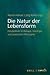 Die Natur Der Lebensform: P...