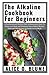The Alkaline Cookbook For B...