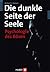 Die dunkle Seite der Seele:...