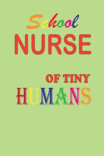 school nurse of tiny humans: blank line journal for Perfect Nurse gift Nurse Mom, Nurse Grandma and friends gift (Paperback)
