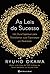 As Leis De Sucesso Um Guia Espiritual Para Transformar Suas Esperanças Em Realidade