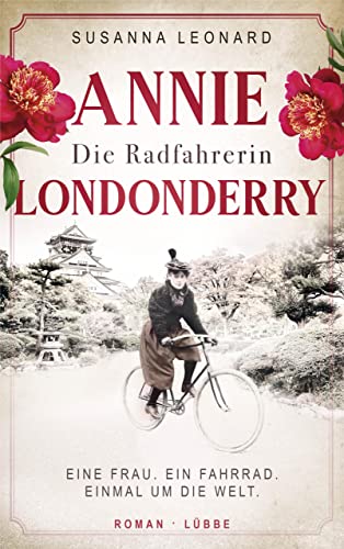 Die Radfahrerin: Annie Londonderry - Eine Frau. Ein Fahrrad. Einmal um die Welt. Roman (Mutige Frauen, die Geschichte schrieben 4) (German Edition)
