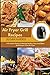 Air Fryer Grill Recipes: A ...