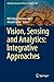Vision, Sensing and Analytics: Integrative Approaches (Intelligent Systems Reference Library Book 207)
