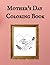 Mother's Day Coloring Book:...