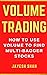 VOLUME TRADING: How To Use ...