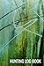 Hunting Log Book: Hunter Journal Field Notes 101 pages 6" X 9"