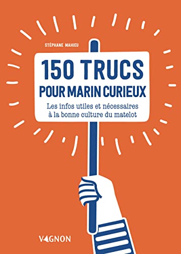 150 trucs du marin curieux: Les infos indispensables à la bonne culture du matelot (Paperback)