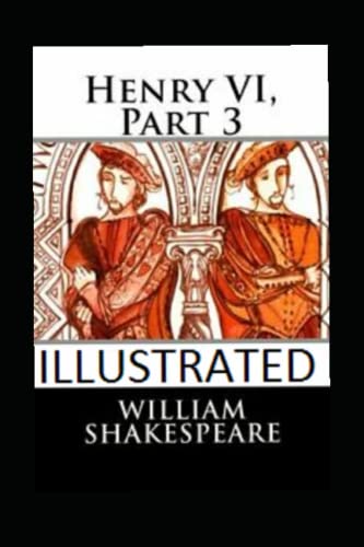 Henry VI, Part 3 Illustrated