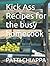 Kick Ass Recipes for the busy homecook