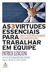 As 3 virtudes essenciais para trabalhar em equipe: Uma história sobre colaboração (Portuguese Edition) As 3 virtudes essenciais para trabalhar em equipe: Uma história sobre colaboração (Portuguese Edition)