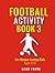 FOOTBALL ACTIVITY BOOK 3: F...