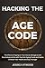 HACKING THE AGE CODE by Jessica Atwood