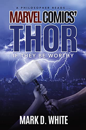 A Philosopher Reads...Marvel Comics' Thor: If They Be Worthy (Paperback)