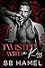 Twisted with a Kiss