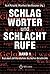Schlagworter und Schlachtrufe 1: Aus zwei Jahrhunderten deutscher Geschichte