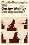 Gustav Mahler. Durchgesetzt.? (=Musik-Konzepte; Heft 106/1999).