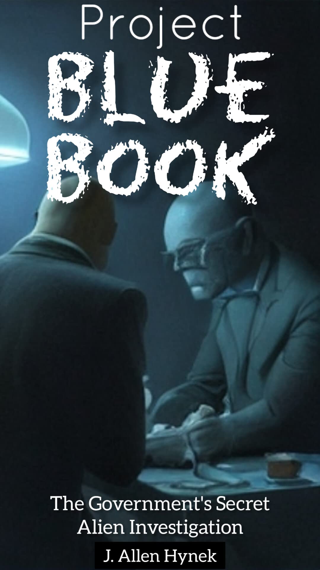 Project Blue Book: The Government's Secret Alien Investigation (Kindle Edition)