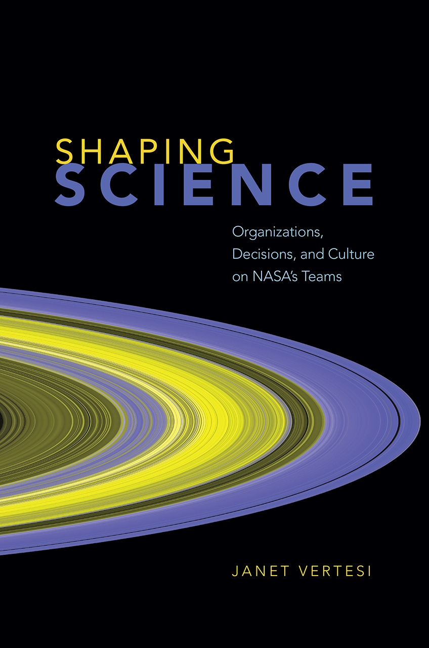 Shaping Science: Organizations, Decisions, and Culture on NASA’s Teams