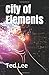 City of Elements by Ted Lee