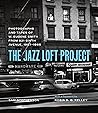 The Jazz Loft Project: Photographs and Tapes of W. Eugene Smith from 821 Sixth Avenue, 1957–1965 The Jazz Loft Project: Photographs and Tapes of W. Eugene Smith from 821 Sixth Avenue, 1957–1965