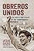 Obreros Unidos: The Roots and Legacy of the Farmworkers Movement