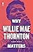 Why Willie Mae Thornton Mat...