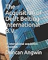 The Acquisition of Delft Belting International B.V.: An international acquisition simulation