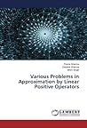 Various Problems in Approximation by Linear Positive Operators
