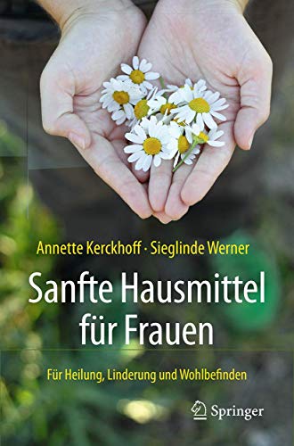 Sanfte Hausmittel für Frauen: Für Heilung, Linderung und Wohlbefinden (German Edition)