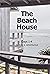 The Beach House: Days 1-4