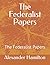 The Federalist Papers by Alexander Hamilton The Federalist Papers by Alexander Hamilton