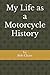 My Life as a Motorcycle History by Bob Chase