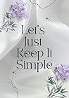 Let's Just Keep It Simple Mood Tracker: Mood Journal For Women, Health & Wellness, Self Love Workbook, Mental Heath Tracker, Daily Planner With Prompts