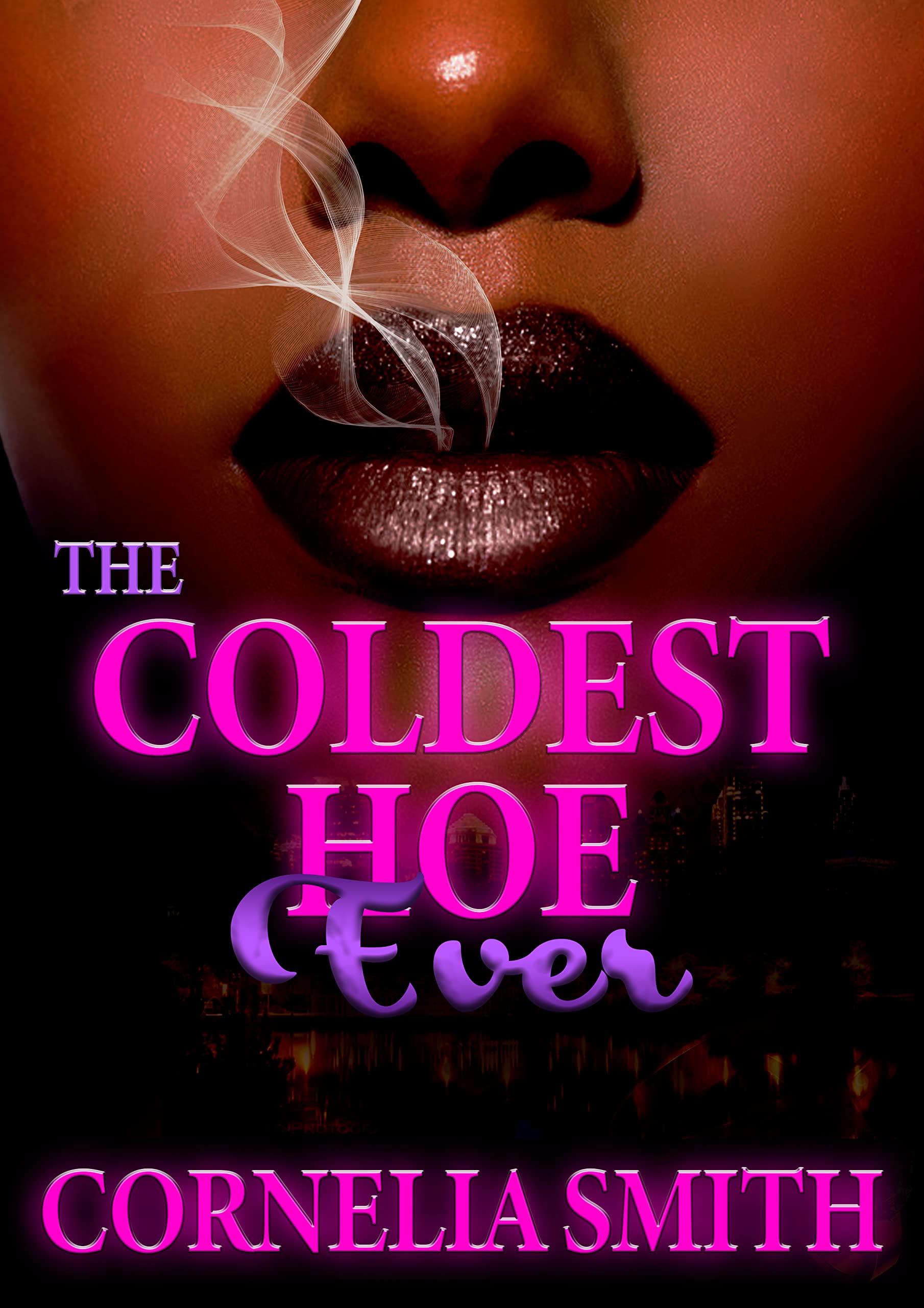 The Coldest Hoe Ever (Kindle Edition)
