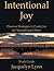 Intentional Joy: Discover Strategies to Create Joy for Yourself and Others