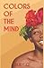 Colors of the Mind by Ruby G.