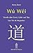 Wu-Wei. Laotse als Wegweiser