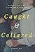 Caught and Collared: Book O...