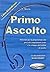 Ascolto: Primo Ascolto - Li...