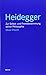 Heidegger: Zur Selbst- und Fremdbestimmung seiner Philosophie