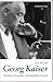 Georg Kaiser: Berühmter Dra...