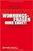 Wohnungsfragen ohne Ende?! by Barbara Schönig