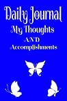 Journal: My thoughts and accomplishments