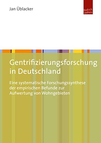 Gentrifizierungsforschung in Deutschland: Eine systematische Forschungssynthese der empirischen Befunde zur Aufwertung von Wohngebieten (German Edition)